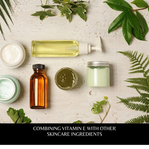 Combining Vitamin E with Other Skincare Ingredients