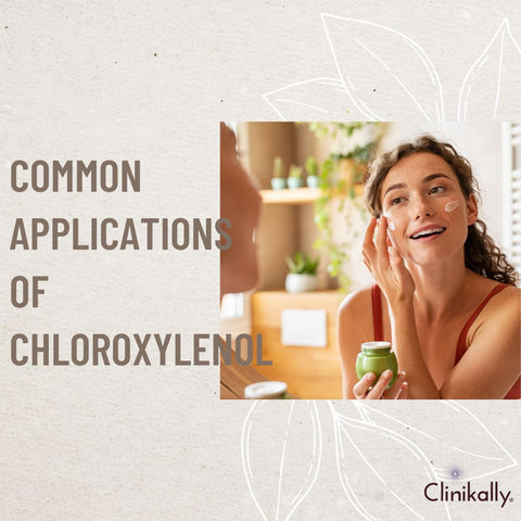 Common Applications of Chloroxylenol