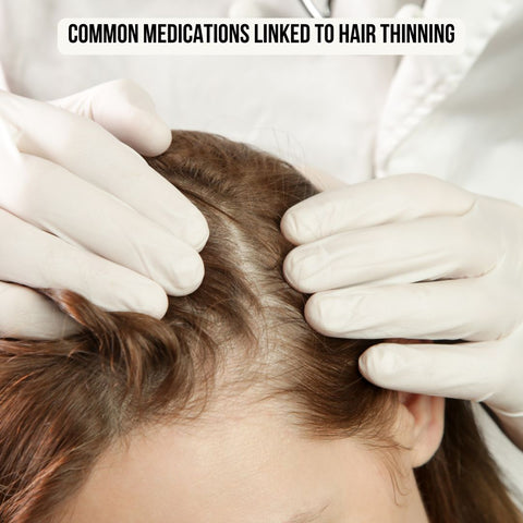Common Medications Linked to Hair Thinning