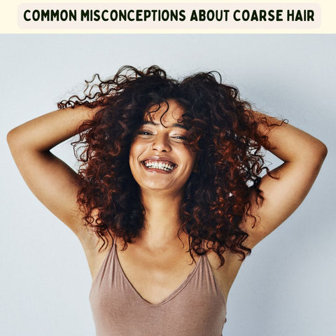 Common Misconceptions About Coarse Hair