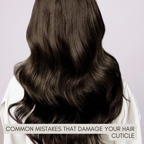 Common Mistakes That Damage Your Hair Cuticle