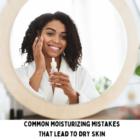 Common Moisturizing Mistakes That Lead to Dry Skin