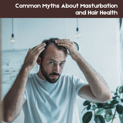 Common Myths About Masturbation and Hair Health