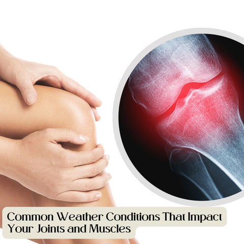 Common Weather Conditions That Impact Your Joints and Muscles