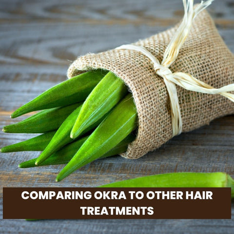 Comparing Okra to Other Hair Treatments