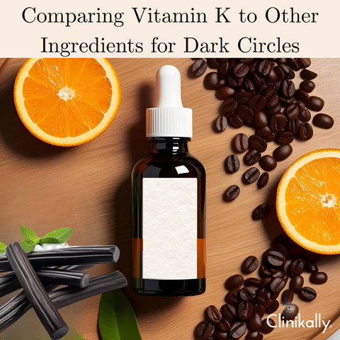 Comparing Vitamin K to Other Ingredients for Dark Circles