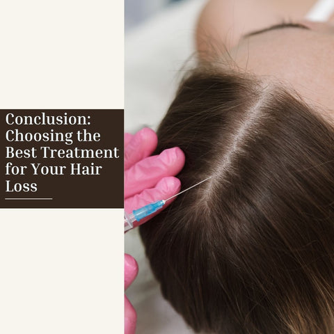 Conclusion: Choosing the Best Treatment for Your Hair Loss