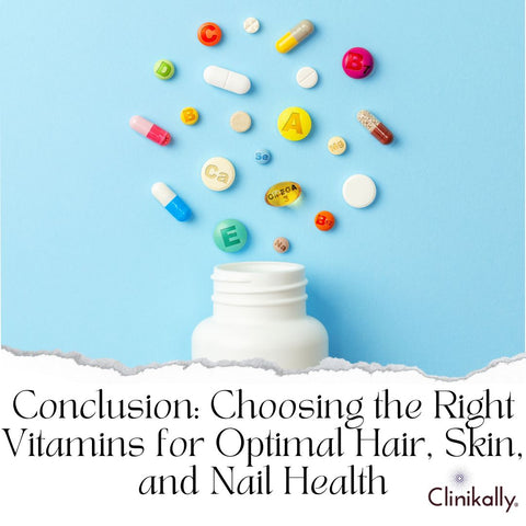 Conclusion: Choosing the Right Vitamins for Optimal Hair, Skin, and Nail Health