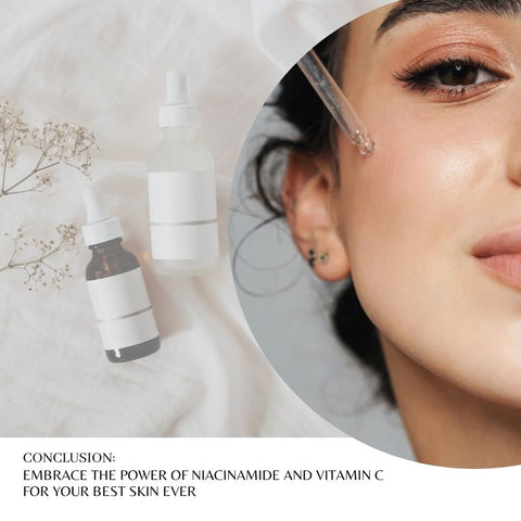 Embrace the Power of Niacinamide and Vitamin C for Your Best Skin Ever