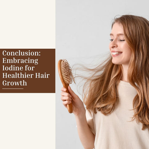 Conclusion: Embracing Iodine for Healthier Hair Growth