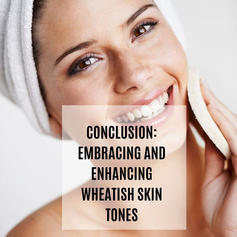 Conclusion: Embracing and Enhancing Wheatish Skin Tones