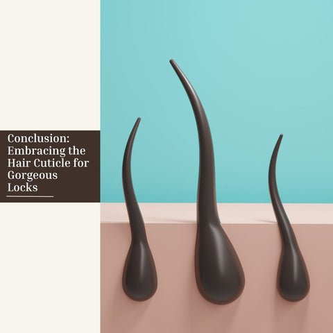 Conclusion: Embracing the Hair Cuticle for Gorgeous Locks