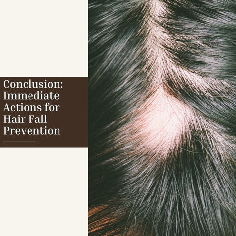 Conclusion: Immediate Actions for Hair Fall Prevention