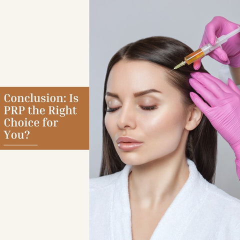Conclusion: Is PRP the Right Choice for You?