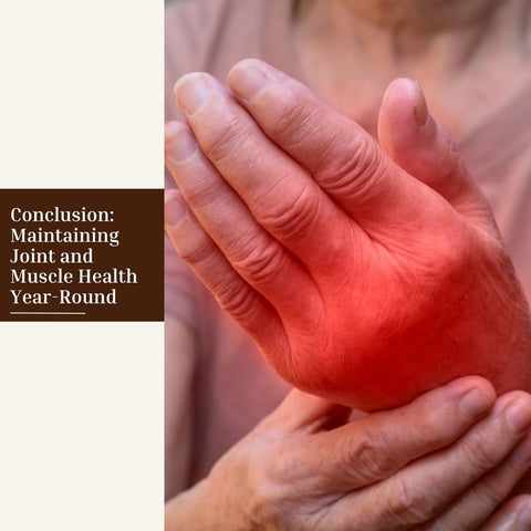 Conclusion: Maintaining Joint and Muscle Health Year-Round