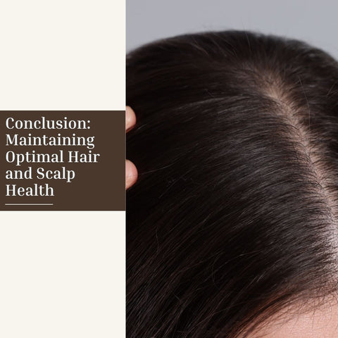 Conclusion: Maintaining Optimal Hair and Scalp Health