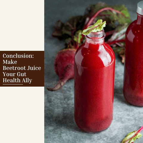 Conclusion: Make Beetroot Juice Your Gut Health Ally