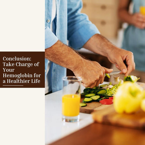 Conclusion: Take Charge of Your Hemoglobin for a Healthier Life