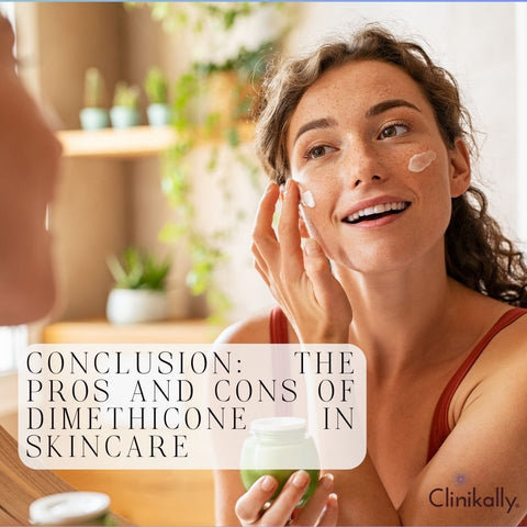 Conclusion: The Pros and Cons of Dimethicone in Skincare