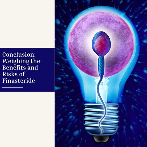 Conclusion: Weighing the Benefits and Risks of Finasteride