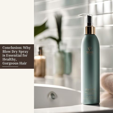 Conclusion: Why Blow Dry Spray is Essential for Healthy, Gorgeous Hair
