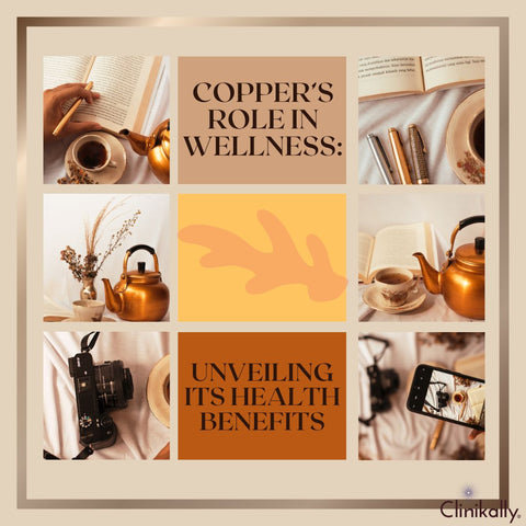 Copper’s Role in Wellness: Unveiling Its Health Benefits