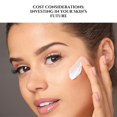 Cost Considerations: Investing in Your Skin’s Future