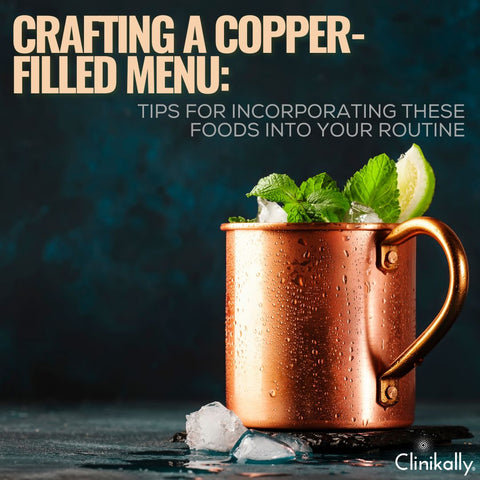 Crafting a Copper-Filled Menu Tips for Incorporating These Foods into Your Routine