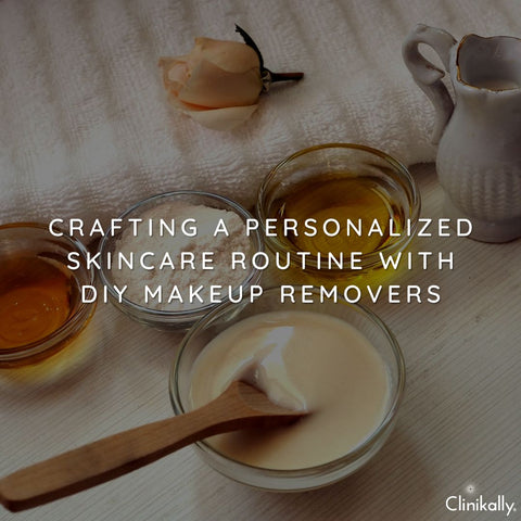 Crafting a Personalized Skincare Routine with DIY Makeup Removers