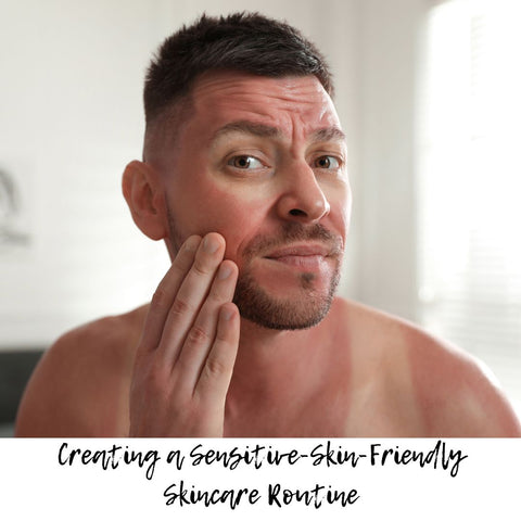 Creating a Sensitive-Skin-Friendly Skincare Routine