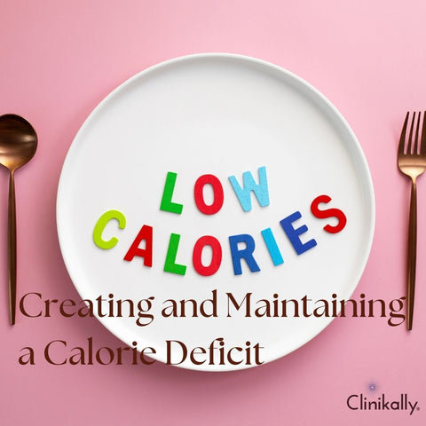 Creating and Maintaining a Calorie Deficit