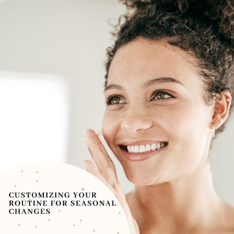 Customizing Your Routine for Seasonal Changes