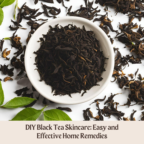 DIY Black Tea Skincare: Easy and Effective Home Remedies