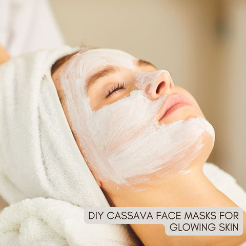 DIY Cassava Face Masks for Glowing Skin