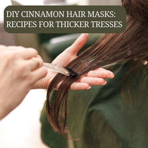 DIY Cinnamon Hair Masks: Recipes for Thicker Tresses