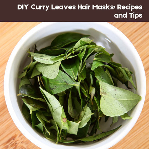 DIY Curry Leaves Hair Masks: Recipes and Tips