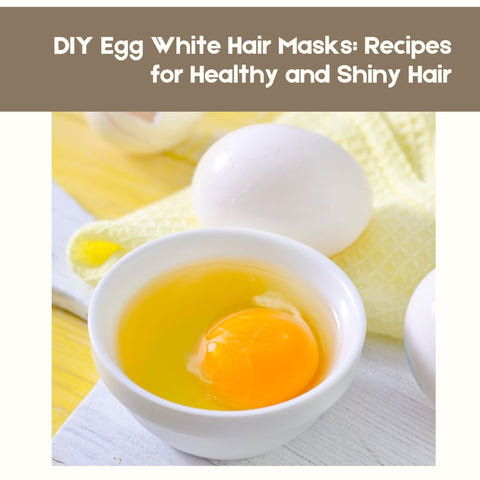 DIY Egg White Hair Masks: Recipes for Healthy and Shiny Hair