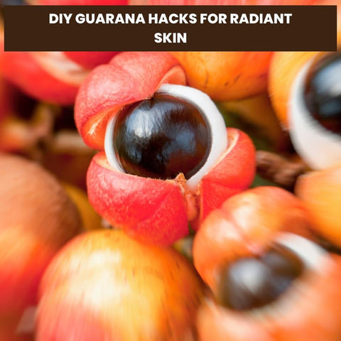 DIY Guarana Hacks for Radiant Skin