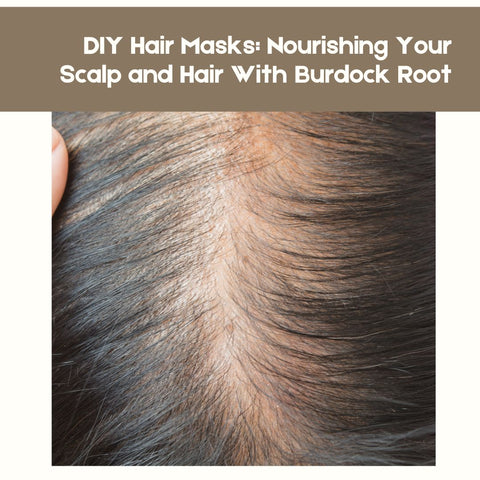 DIY Hair Masks: Nourishing Your Scalp and Hair With Burdock Root