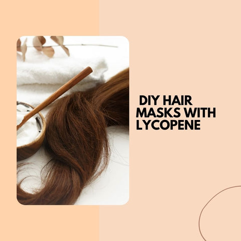 DIY Hair Masks with Lycopene