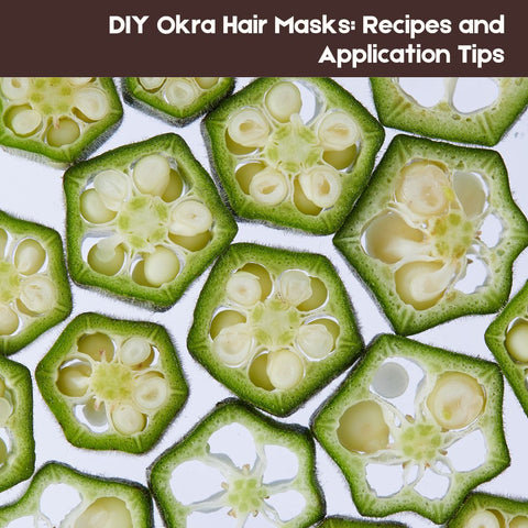 DIY Okra Hair Masks: Recipes and Application Tips
