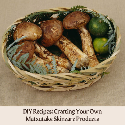 DIY Recipes: Crafting Your Own Matsutake Skincare Products