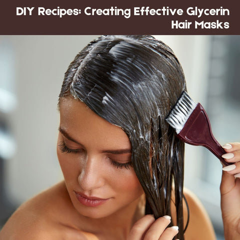 DIY Recipes: Creating Effective Glycerin Hair Masks