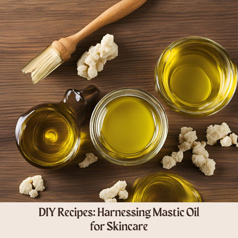 DIY Recipes: Harnessing Mastic Oil for Skincare