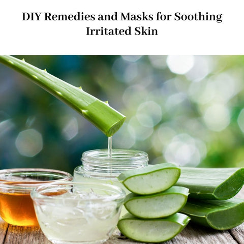 DIY Remedies and Masks for Soothing Irritated Skin