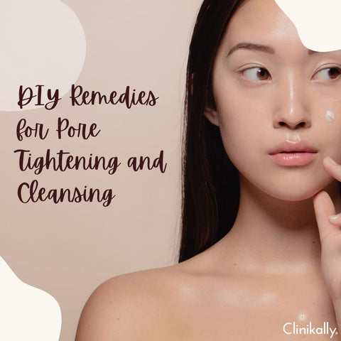 DIY Remedies for Pore Tightening and Cleansing