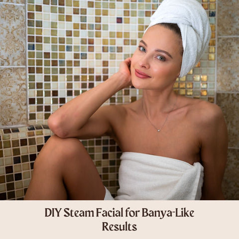 DIY Steam Facial for Banya-Like Results