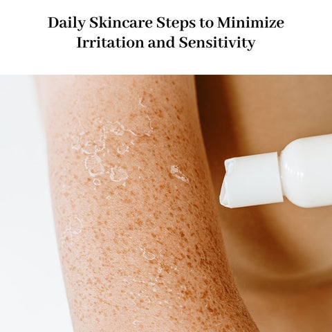 Daily Skincare Steps to Minimize Irritation and Sensitivity