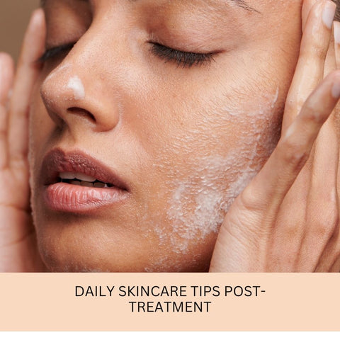Daily Skincare Tips Post-Treatment