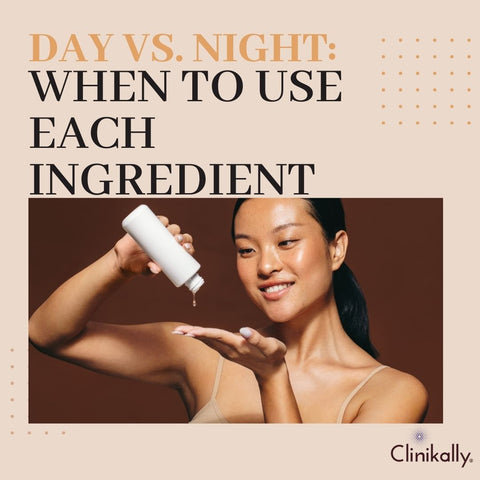 Day vs. Night: When to Use Each Ingredient